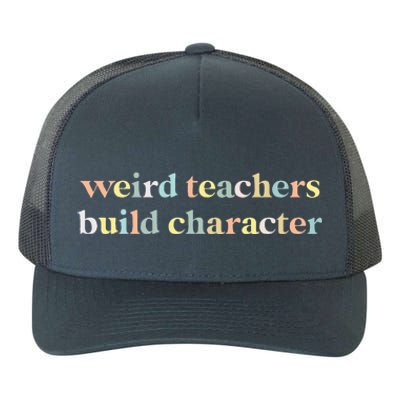 Vintage Funny Teacher Sayings Weird Teachers Build Character Yupoong Adult 5-Panel Trucker Hat