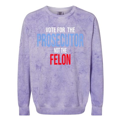 Vote For The Prosecutor Not The Felon Colorblast Crewneck Sweatshirt