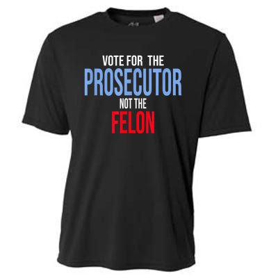 Vote For The Prosecutor Not The Felon Cooling Performance Crew T-Shirt