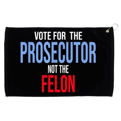 Vote For The Prosecutor Not The Felon Grommeted Golf Towel