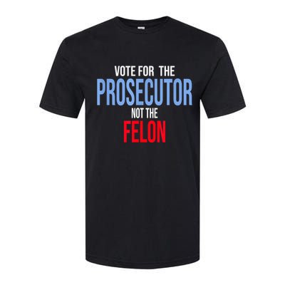 Vote For The Prosecutor Not The Felon Softstyle CVC T-Shirt