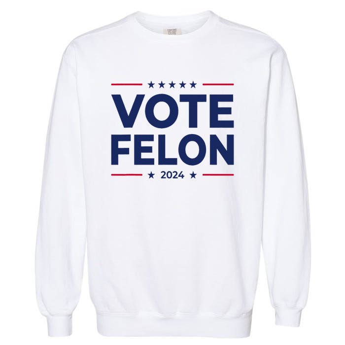 Vote Felon Trump 2024 45 And 47 Garment-Dyed Sweatshirt