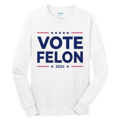 Vote Felon Trump 2024 45 And 47 Tall Long Sleeve T-Shirt