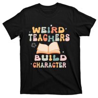 Vintage Funny Teacher Sayings Weird Teachers Build Character T-Shirt