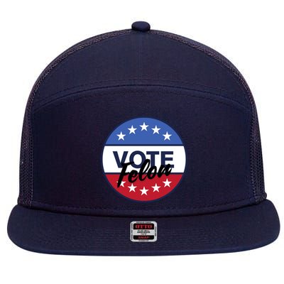 Vote Felon Trump 2024 45 And 47 Funny Vote For The Felon 7 Panel Mesh Trucker Snapback Hat