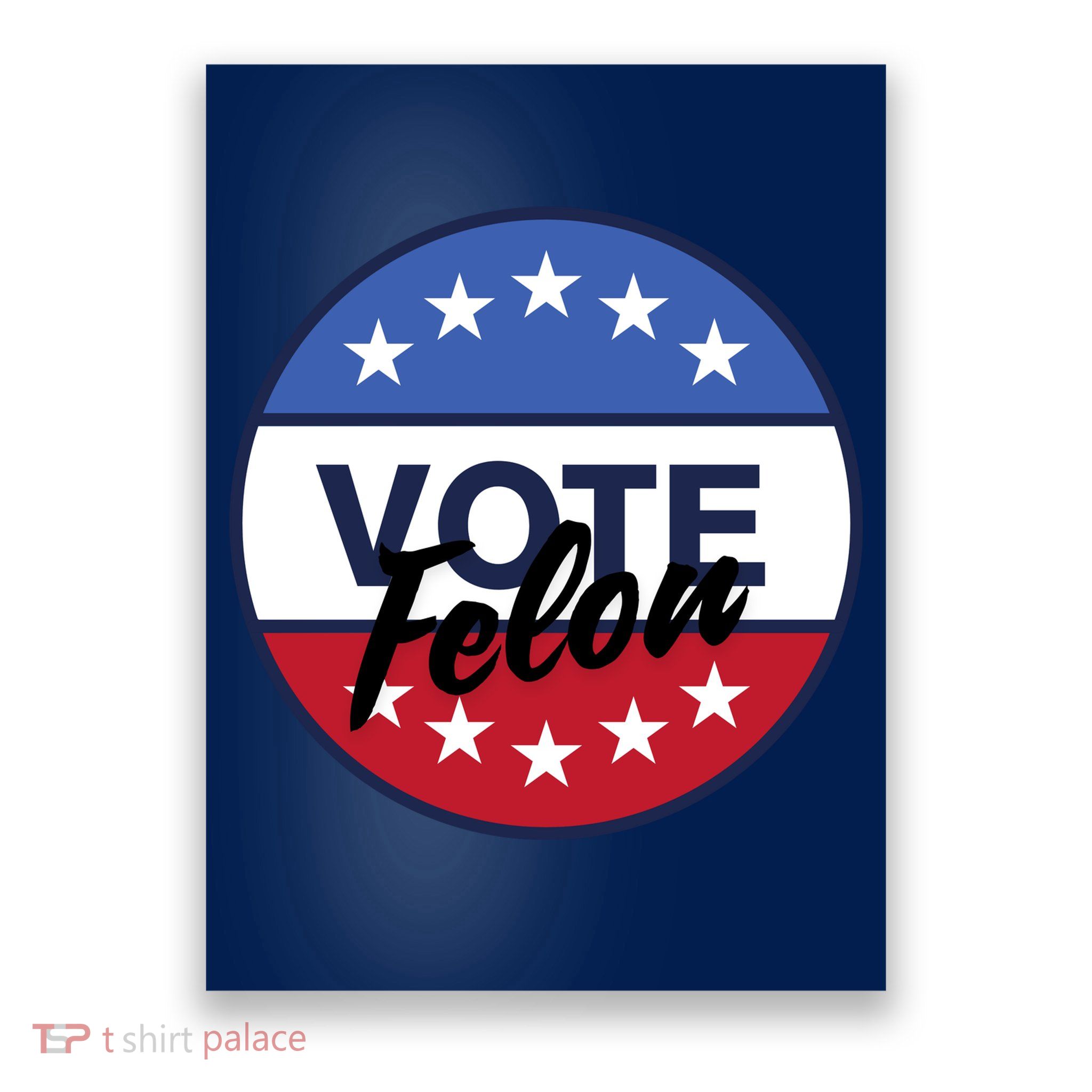Vote Felon Trump 2024 45 And 47 Funny Vote For The Felon Poster