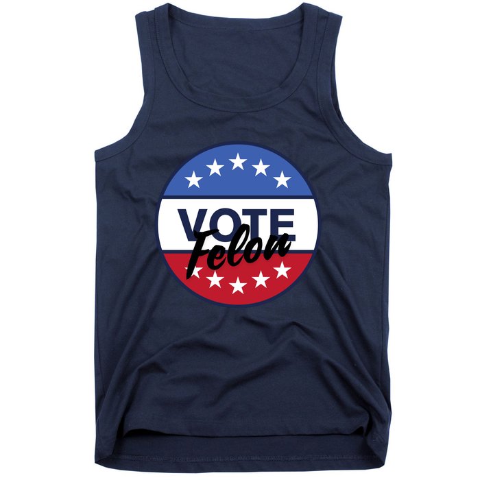 Vote Felon Trump 2024 45 And 47 Funny Vote For The Felon Tank Top