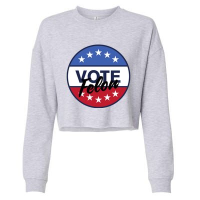 Vote Felon Trump 2024 45 And 47 Funny Vote For The Felon Cropped Pullover Crew