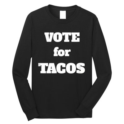 Vote For Tacos Long Sleeve Shirt