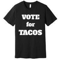 Vote For Tacos Premium T-Shirt