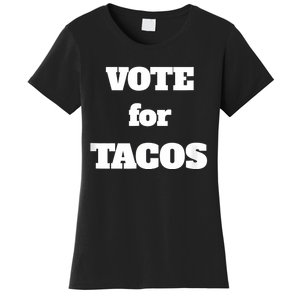 Vote For Tacos Women's T-Shirt