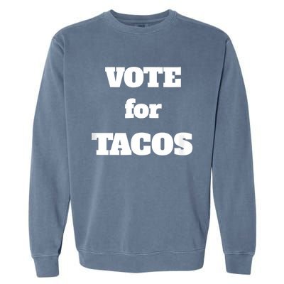 Vote For Tacos Garment-Dyed Sweatshirt