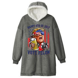 Vote Felon Trump 2024 Happy 4th Of July Funny Convicted Hooded Wearable Blanket