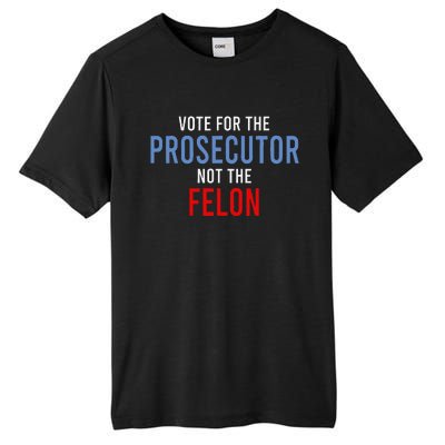 Vote For The Prosecutor Not The Felon Gift Tall Fusion ChromaSoft Performance T-Shirt