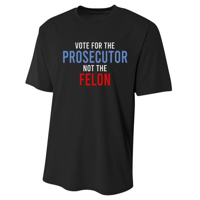 Vote For The Prosecutor Not The Felon Gift Performance Sprint T-Shirt