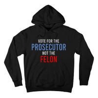 Vote For The Prosecutor Not The Felon Gift Tall Hoodie