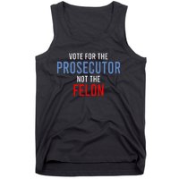 Vote For The Prosecutor Not The Felon Gift Tank Top