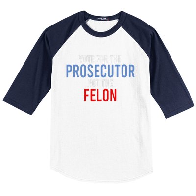 Vote For The Prosecutor Not The Felon Gift Baseball Sleeve Shirt