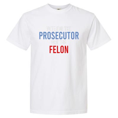 Vote For The Prosecutor Not The Felon Gift Garment-Dyed Heavyweight T-Shirt