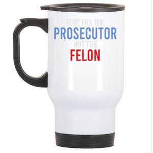 Vote For The Prosecutor Not The Felon Gift Stainless Steel Travel Mug