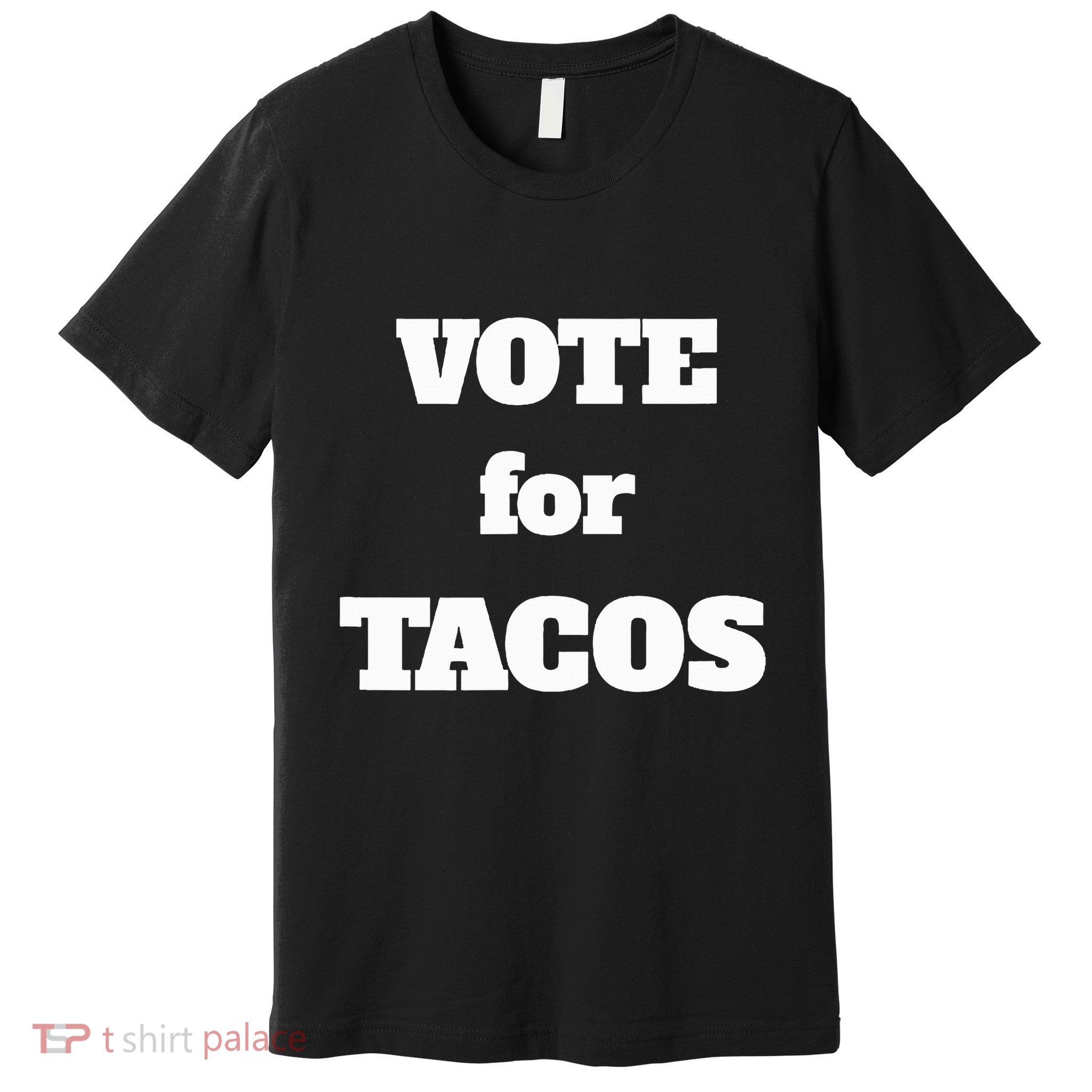 Vote For Tacos Premium T-Shirt