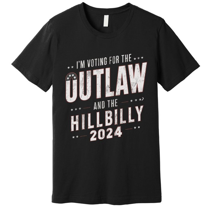 Voting For The Outlaw And The Hillbilly 2024 Premium T-Shirt