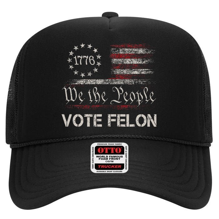 Vote Felon Trump 2024 45 And 47 Vote For The Felon High Crown Mesh Back Trucker Hat