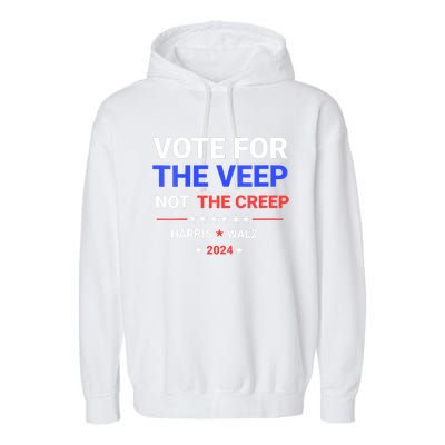 Vote For The Veep Not The Creep Harris Waltz 2024 Garment-Dyed Fleece Hoodie