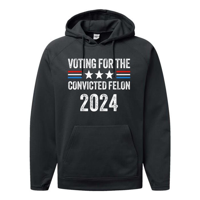 Voting For The Convicted Fellon 2024 Performance Fleece Hoodie