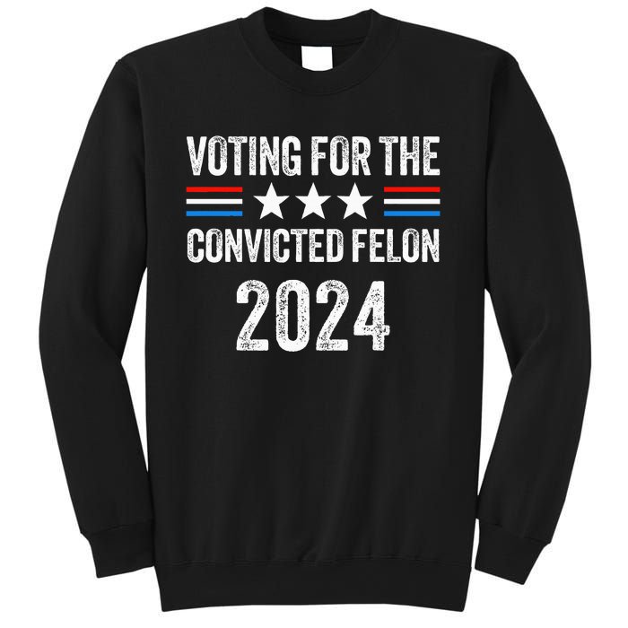 Voting For The Convicted Fellon 2024 Sweatshirt