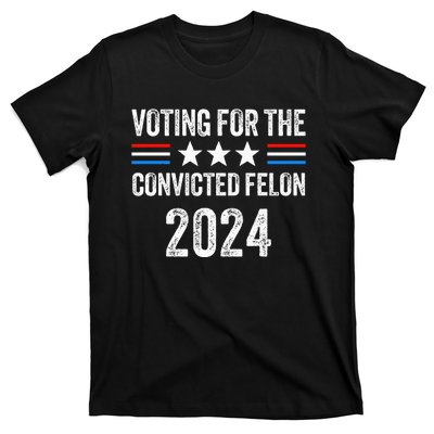 Voting For The Convicted Fellon 2024 T-Shirt