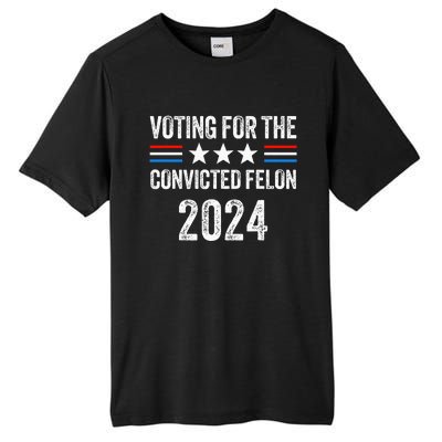 Voting For The Convicted Fellon 2024 Tall Fusion ChromaSoft Performance T-Shirt