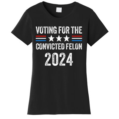 Voting For The Convicted Fellon 2024 Women's T-Shirt