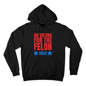 Voting For The Felon Trump 2024 Political Hoodie