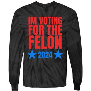 Voting For The Felon Trump 2024 Political Tie-Dye Long Sleeve Shirt