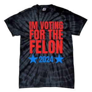 Voting For The Felon Trump 2024 Political Tie-Dye T-Shirt