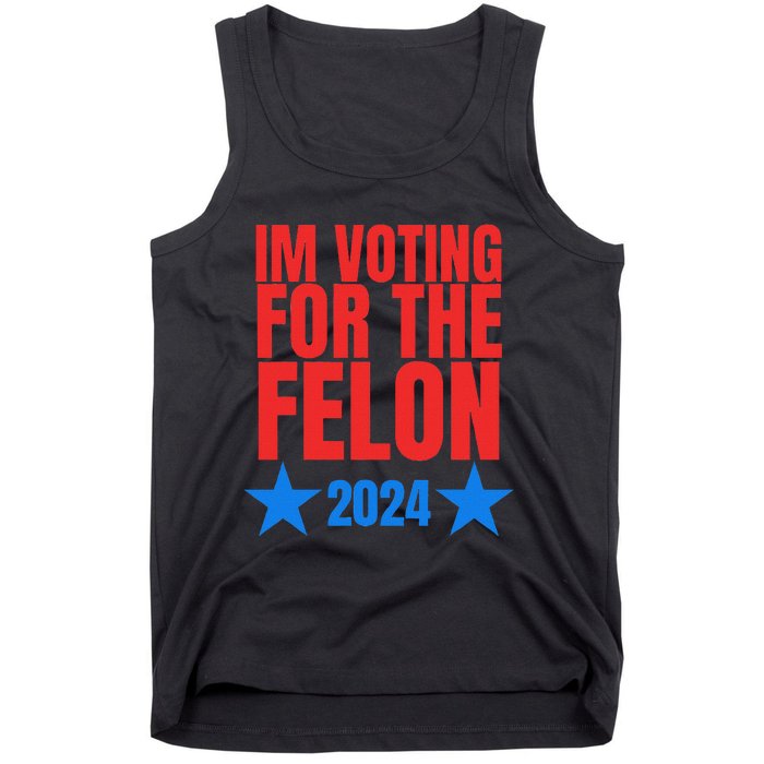 Voting For The Felon Trump 2024 Political Tank Top