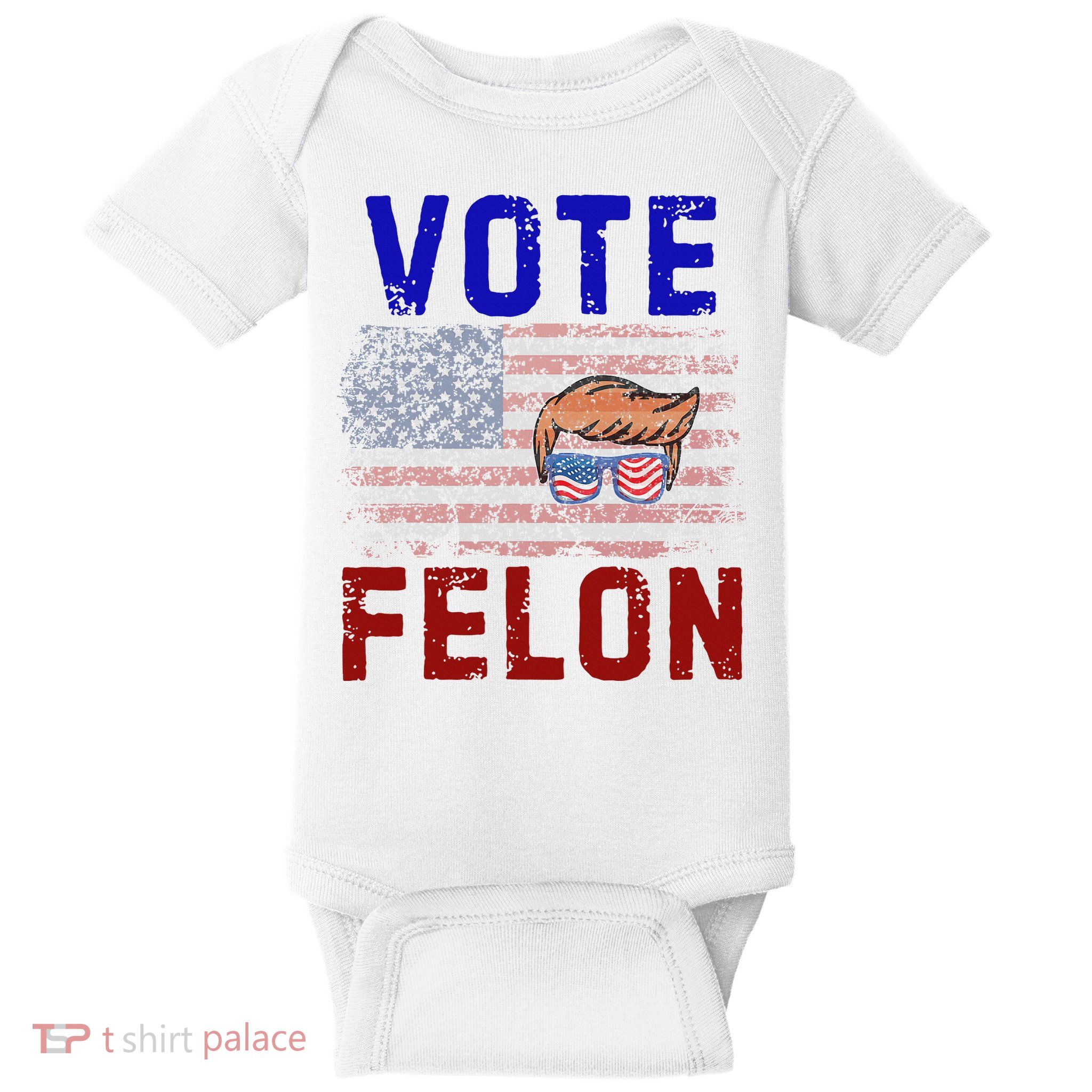 Vote Felon Trump 2024 45 And 47 Vote For The Felon Baby Bodysuit