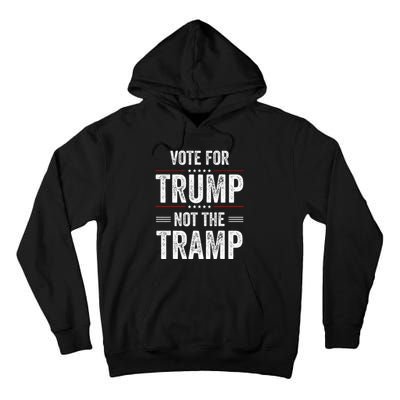 Vote For Trump Not The Tramp Tall Hoodie