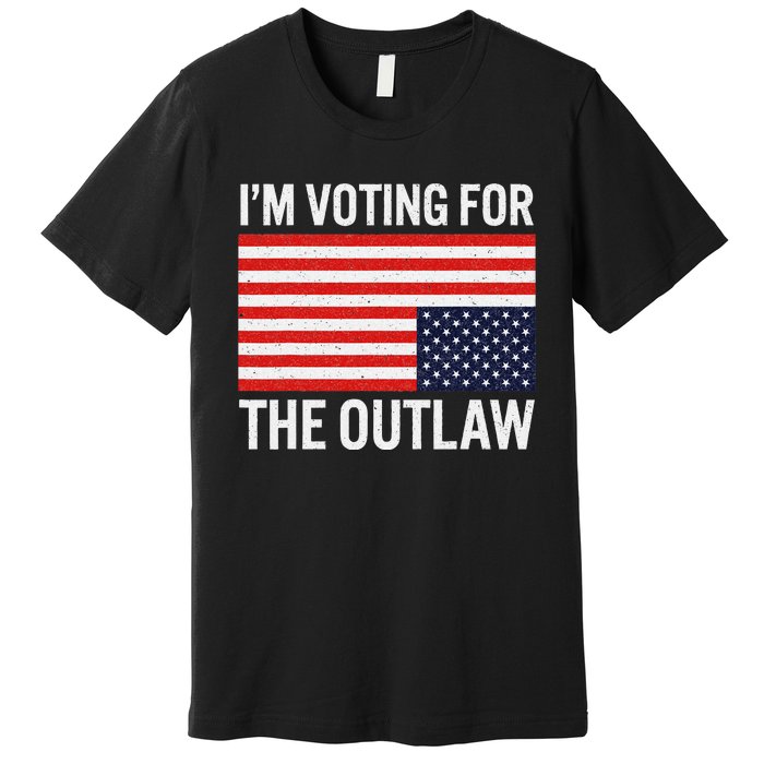 Voting For The Outlaw Bold Political Statement Premium T-Shirt