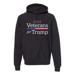 Veterans For Trump 2024 Conservative Republican Trump 2024 Premium Hoodie