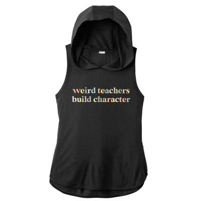 Vintage Funny Teacher Sayings Weird Teachers Build Character Gift Ladies PosiCharge Tri-Blend Wicking Draft Hoodie Tank