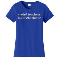 Vintage Funny Teacher Sayings Weird Teachers Build Character Gift Women's T-Shirt