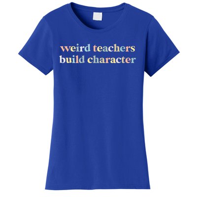 Vintage Funny Teacher Sayings Weird Teachers Build Character Gift Women's T-Shirt