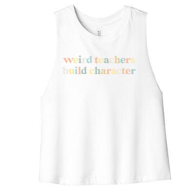 Vintage Funny Teacher Sayings Weird Teachers Build Character Gift Women's Racerback Cropped Tank