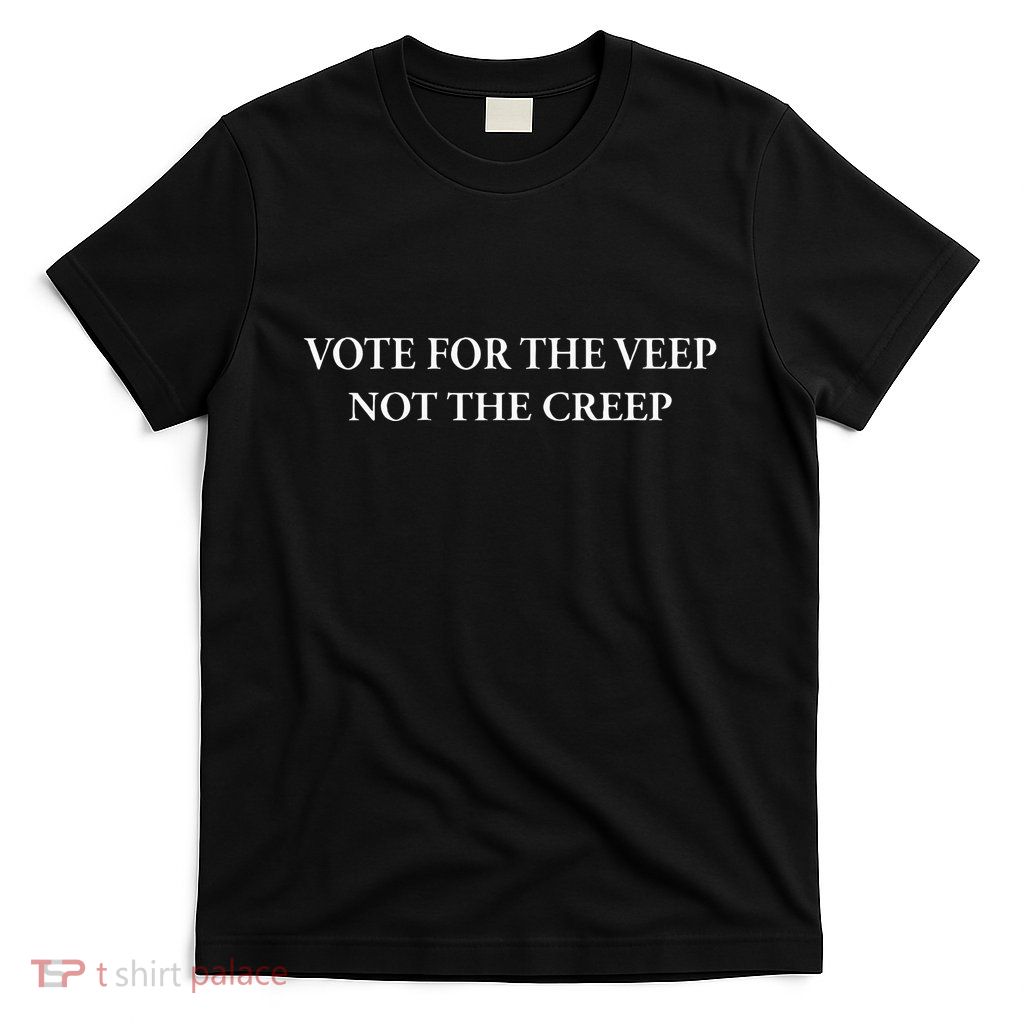 Vote For The Veep Not The Creep T-Shirt