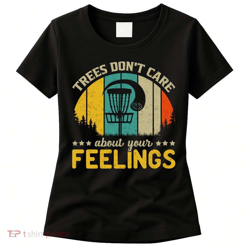 Vintage Frolf Trees Don't Care About Your Feelings Disc Golf Womens T-Shirt