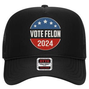 Vote Felon Trump 2024 45 And 47 Funny Vote For The Felon High Crown Mesh Back Trucker Hat