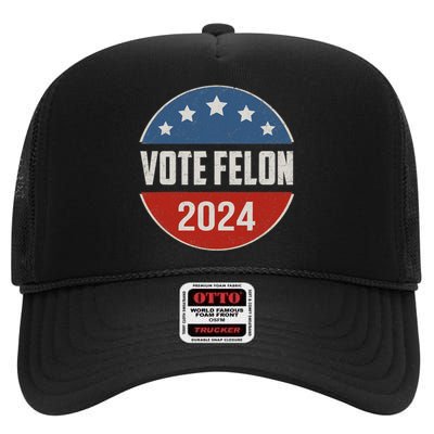 Vote Felon Trump 2024 45 And 47 Funny Vote For The Felon High Crown Mesh Back Trucker Hat