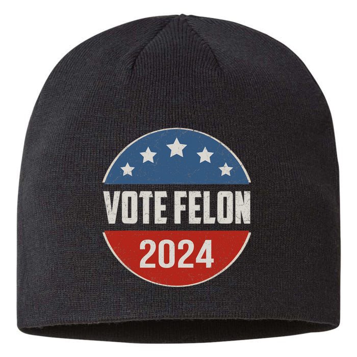 Vote Felon Trump 2024 45 And 47 Funny Vote For The Felon Sustainable Beanie